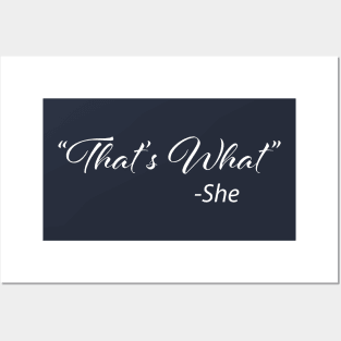 That's What - She Posters and Art